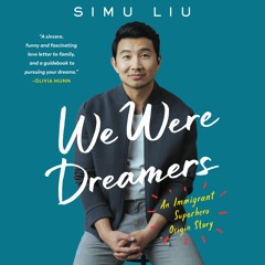 WE WERE DREAMERS by Simu Liu