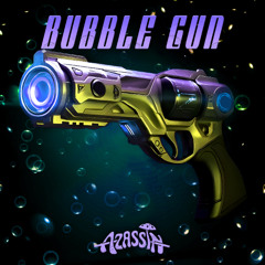 AZASSIN - BUBBLE GUN