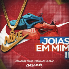 Jóias em Mim 2(PAOKS,JOGADOR,CAO$NOBEAT)