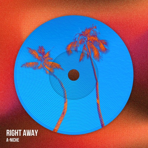 A-NICHE - Right Away