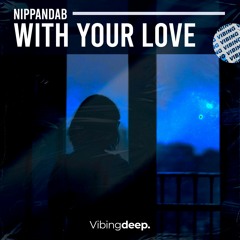 Nippandab - With Your Love