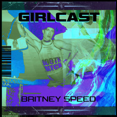 Girlcast #064 by BRITNEY SPEED
