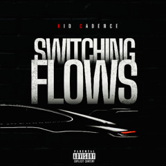 Kid Cadence - Switching Flows