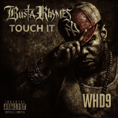 [FREE DL] BUSTA RHYMES - TOUCH IT [WHD9 EDIT]