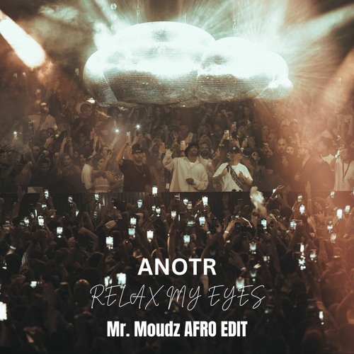 RELAX MY EYES (Mr. Moudz Afro RE-TOUCH) SUPPORTED BY KEINEMUSIK/ Black Coffee