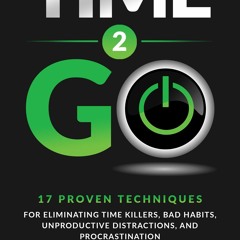 EPUB Download Time 2 GO 17 Proven Techniques For Eliminating Time Killers,