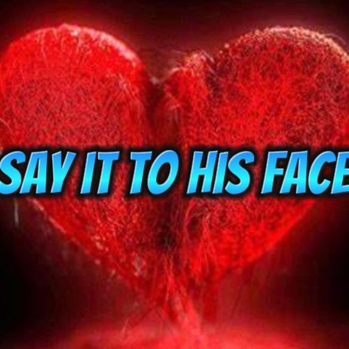 Say It To His Face
