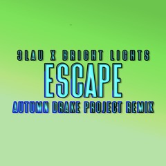 escape (autumn drake project remix) [feat. Bright Lights) - 3LAU