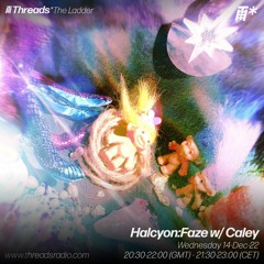 Halcyon Faze w/ Caley – 14-Dec-22 – Christmas special | Threads Radio