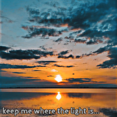 keep me where the light is... (REMASTERED)