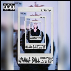 WANNA BALL x Flyboi BabyJ (prod. RC Beats)