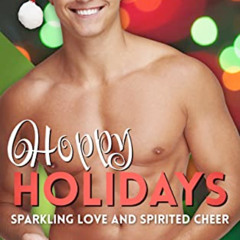 GET PDF 📂 Hoppy Holidays: Sparkling Love and Spirited Cheer (Holiday Quickies) by  B