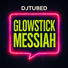Glowstick Messiah