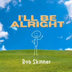 I'll Be Alright