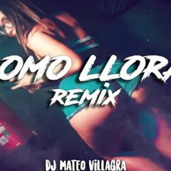 COMO LLORA REMIX - JuanFran x Dj Mateo Villagra (CACHENGUE REMIX.mp3