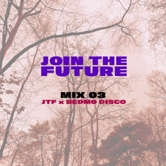 Join The Future: MIX 03 - JTF x BEDMO DISCO