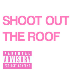 Shoot Out The Roof (ft. pthree) prod chxsen