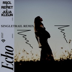 RSCL, Repiet & Julia Kleijn - Echo (Singletrail Remix)