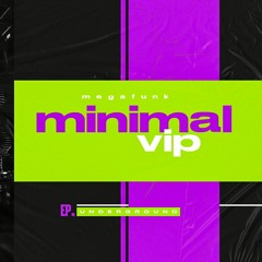 MEGA FUNK - MINIMAL VIP - TAI Digital (EP. UNDERGROUND)