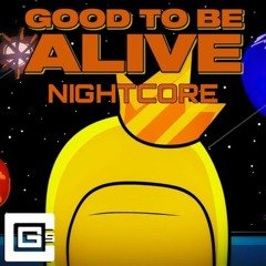 Good To Be Alive (Nightcore)