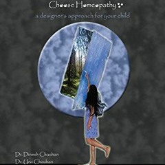 [ACCESS] [PDF EBOOK EPUB KINDLE] From Treating to Transforming: Choose Homeopathy: a designer's appr