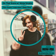 On That Score w/ Alicja Smykla - Radio Buena Vida 25.04.24