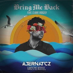 Miles Away ft Claire Ridgely - Bring Me Back (Alternaticz Hardstyle Bootleg) [FREE DOWNLOAD]