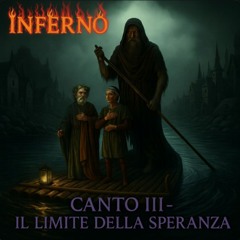 INFERNO:Canto III - il Limite della Speranza