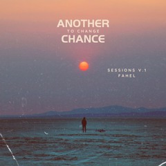 ANOTHER CHANCE TO CHANGE - FAHEL - SESSION'S Vol. 1