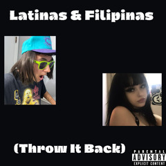 Latinas & Filipinas (Throw it back)