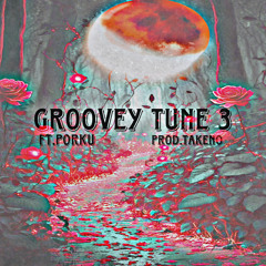 Groovey Tune 3 Ft.porku(TAKENO)