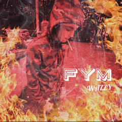 FYM -WAZZY
