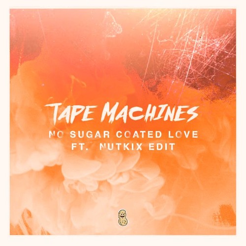 Tape Machines - No Sugar Coated Love (Oomie Remix) [NUTKIX EDIT]