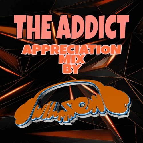 Wilson - The Addict Appreciation Mix