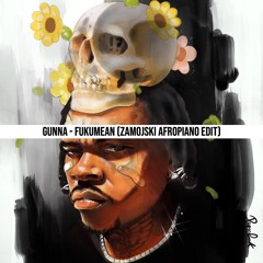 Gunna - fukumean (Zamojski Afropiano Edit) [FREE DOWNLOAD]