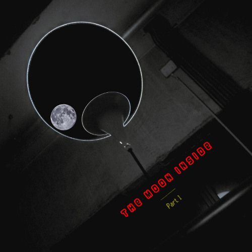 The Moon inside - Part 1