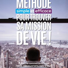 kindle M?thode simple et efficace pour trouver sa mission de vie ! (French Edition)