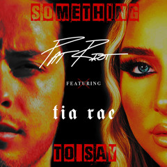 Something To Say (feat. Tia Rae)