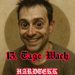 13 TAGE WACH
