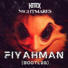 Hedex - Nightmares (Fiyahman Bootleg) FREE DOWNLOAD