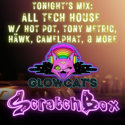 Scratchbox 15: DJ Glowcat (Tech House)