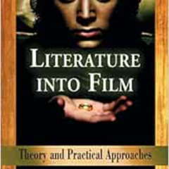 [VIEW] PDF 📘 Literature into Film: Theory and Practical Approaches by Linda Costanzo
