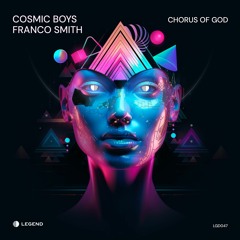 Cosmic Boys, Franco Smith - Chorus Of God (Original Mix) Preview LGD047