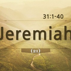 EC [Morning By Morning] Jeremiah (21) Daniel So / Jeremiah 31:1-40 (2024-03-12)