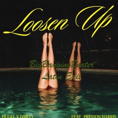 HUGEL, Dawty, Preston Harris - Loosen Up (BigBangingBeater Latin Edit) [Short]