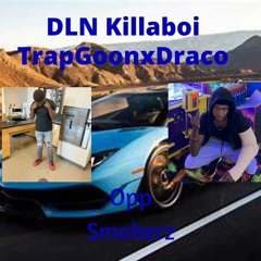 DLN Killaboi - Opp Smokerz (feat. TrapGoonxDraco)