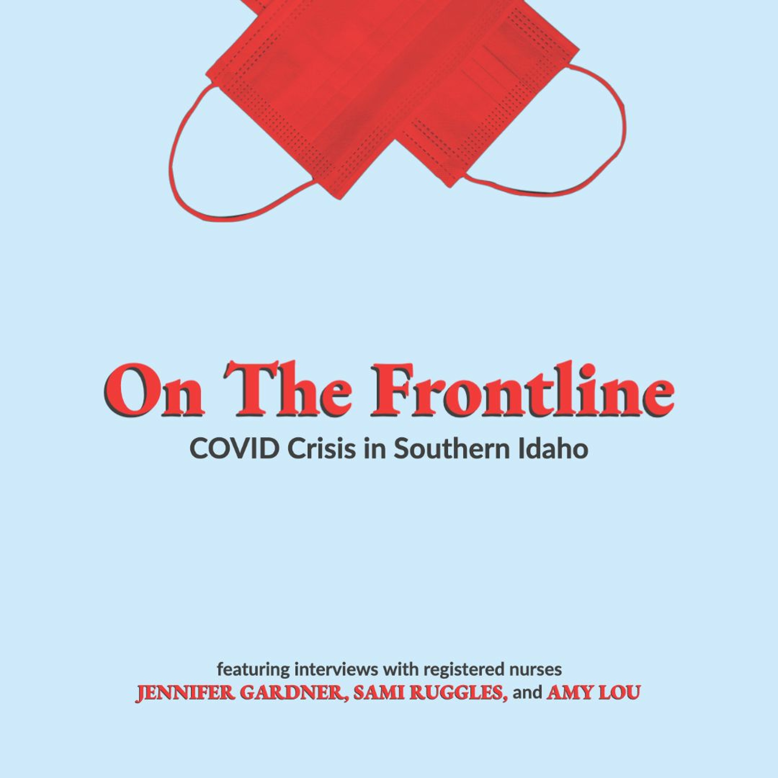 #277 | On The Frontline: COVID Crisis In Southern Idaho w/ Registered Nurses Of The Magic Valley