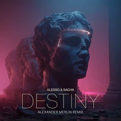 Alesso & Sacha - Destiny (Alexander merlin Remix)