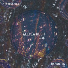 Hypnose 012 | Alicia Hush (Live)