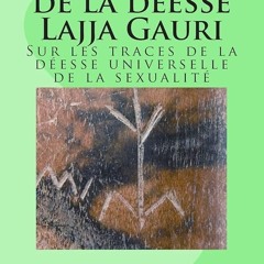 ⚡Audiobook🔥 Les origines de la d?esse Lajja Gauri: Sur les traces de la d?esse universelle